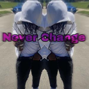 Never Change (Explicit)