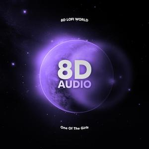 One Of The Girls (8D Audio)