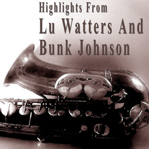 Highlights from Lu Watters and Bunk Johnson