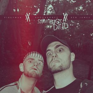 Somethings Dead (Explicit)