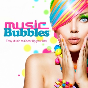 Music Bubbles (Easy Music to Cheer Up your Day)