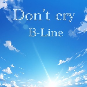 Don't cry