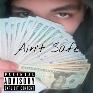 Ain't Safe (Explicit)