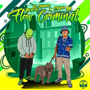 Flow Criminal (feat. Chikis RA) [Explicit]