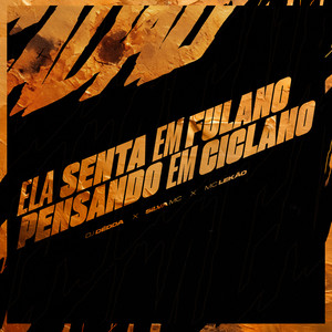 ELA SENTA EM FULANO, PENSANDO EM CICLANO (Explicit)