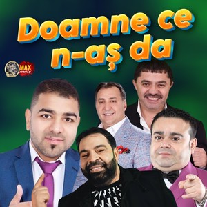 Doamne ce n-aș da