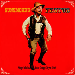 Gunsmoke's Festus Sings 'n Talks 'bout Dodge City 'n Stuff