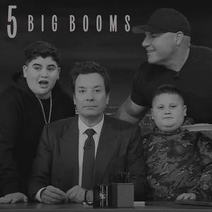 5 BIG BOOMS