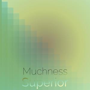 Muchness Superior