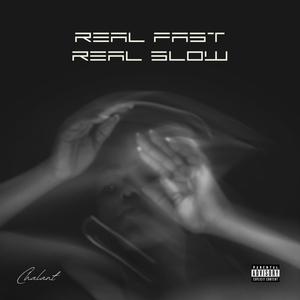 Real Fast Real Slow (uh huh)