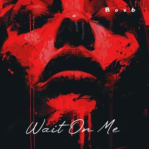 Wait On Me