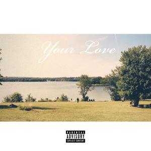 Your Love (feat. WithoutTwizzy) [Explicit]