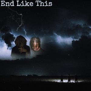 End Like This (feat. 1050Taj) (Explicit)