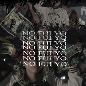 No Fui Yo (feat. Ayaari Nocedal, Lokos Del Barrio, Kiroz & Yeyo) (Explicit)