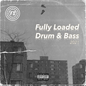 Fully Loaded Drum & Bass 2021 (Explicit)