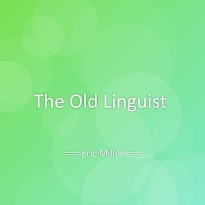 The Old Linguist