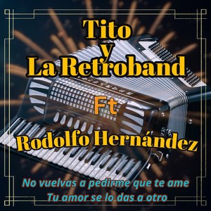 Tito y la Retroband - No vuelvas a pedirme que te ame / Tu amor se lo das a otro