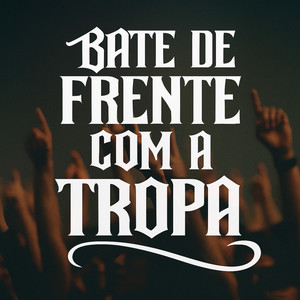 BATE DE FRENTE COM A TROPA (Explicit)