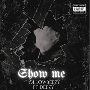 Show Me (feat. Deezy) (Explicit)