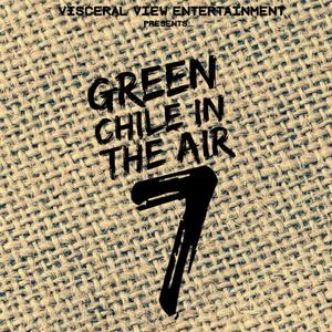 Green Chile In The Air, Vol. 7 (Explicit)