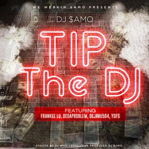 Tip The DJ (feat. Frankee Lu, Dedaproblem, Dejavu504 & YGFS) (Explicit)