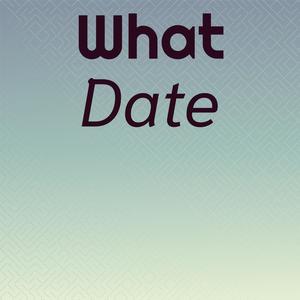 What Date