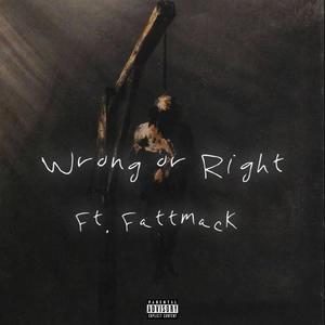 Wrong or Right (feat. Fattmack) [Explicit]