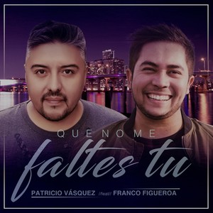 Que No Me Faltes Tú (feat. Franco Figueroa)