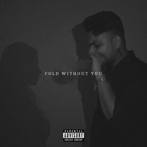 Cold Without You (Explicit)