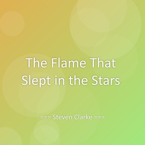 The Flame That Slept in the Stars