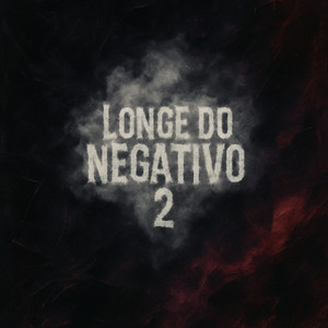 Longe do Negativo 2 (Explicit)