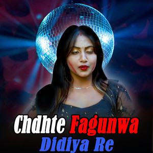 Chdhte Fagunwa Didiya Re