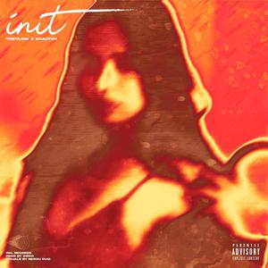 INIT (feat. Chaiitiih & Treylow) (Explicit)