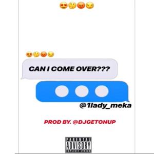 CAN I COME OVER (feat. Lady Meka)