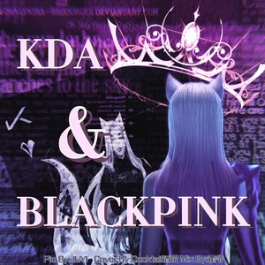 K/DA&BLACKPINK