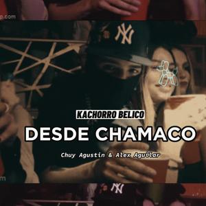 Desde Chamaco (Chuy Agustin & Victor Aguilar) (Explicit)