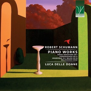 Schumann: Piano Works (Abegg Variations Op.1, Kinderszenen Op.15, Arabesque In C Major Op.18, Waldszenen Op.82)