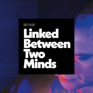 Linked Between Two Minds (Night Trance Version)