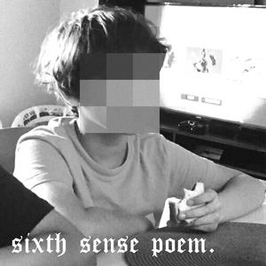 SIXTH SENSE POEM (Explicit)