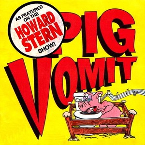 Pig Vomit