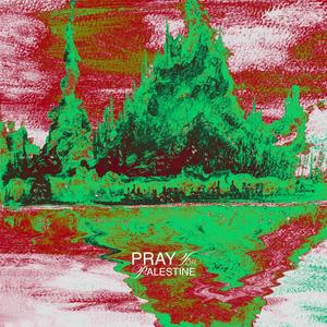 PRAY FOR PALESTINE (Explicit)