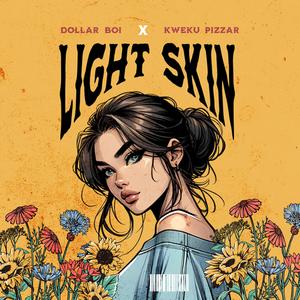 Light skin (feat. Kweku Pizzar)