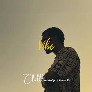 Vibe (Chilllinus Remix)
