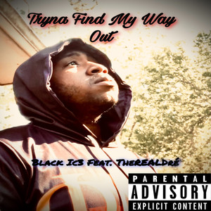 Tryna Find My Way Out (Explicit)