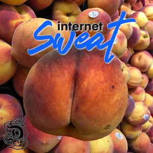 Internet Sweat (Explicit)