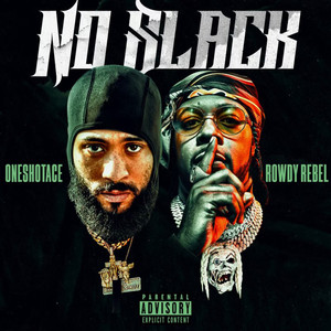 No Slack (feat. Rowdy Rebel) [Explicit]