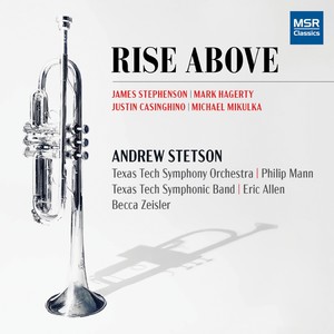 Rise Above - Music for Solo Trumpet with Band, Orchestra, Piano and Electronics