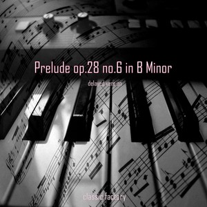 Prelude op.28 no.6 in B Minor (Delayed Version)