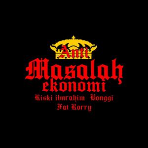 Anti Masalah Ekonomi (feat. Bonggi & Fat Rorry) (Explicit)