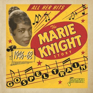 Gospel Train - The Marie Knight Story (1946-1962)